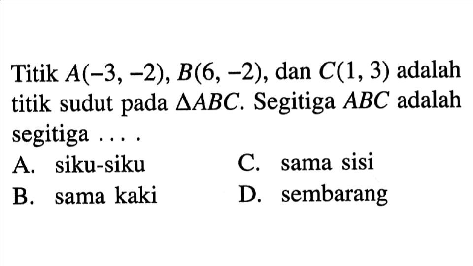 Titik A(-3,-2), B(6, -2), dan C(1,3) adalah segitiga ABC. Segitiga ABC adalah titik sudut pada segitiga 