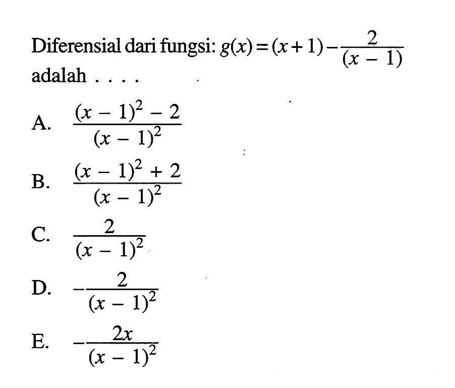 Diferensial dari fungsi:  g(x)=(x+1)-2/(x-1)  adalah ... .