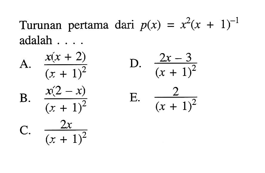 Turunan pertama dari  p(x)=x^2(x+1)^(-1)  adalah ... 