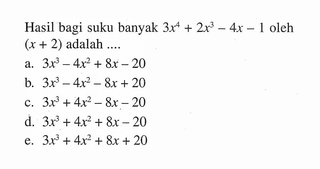 Hasil bagi suku banyak 3x^4+2x^3-4x-1 oleh (x+2) adalah ...
