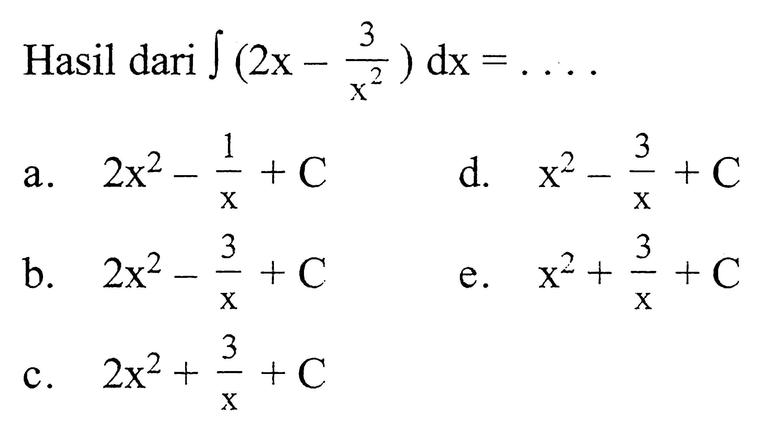 Hasil dari integral (2x-3/x^2) dx=.... 