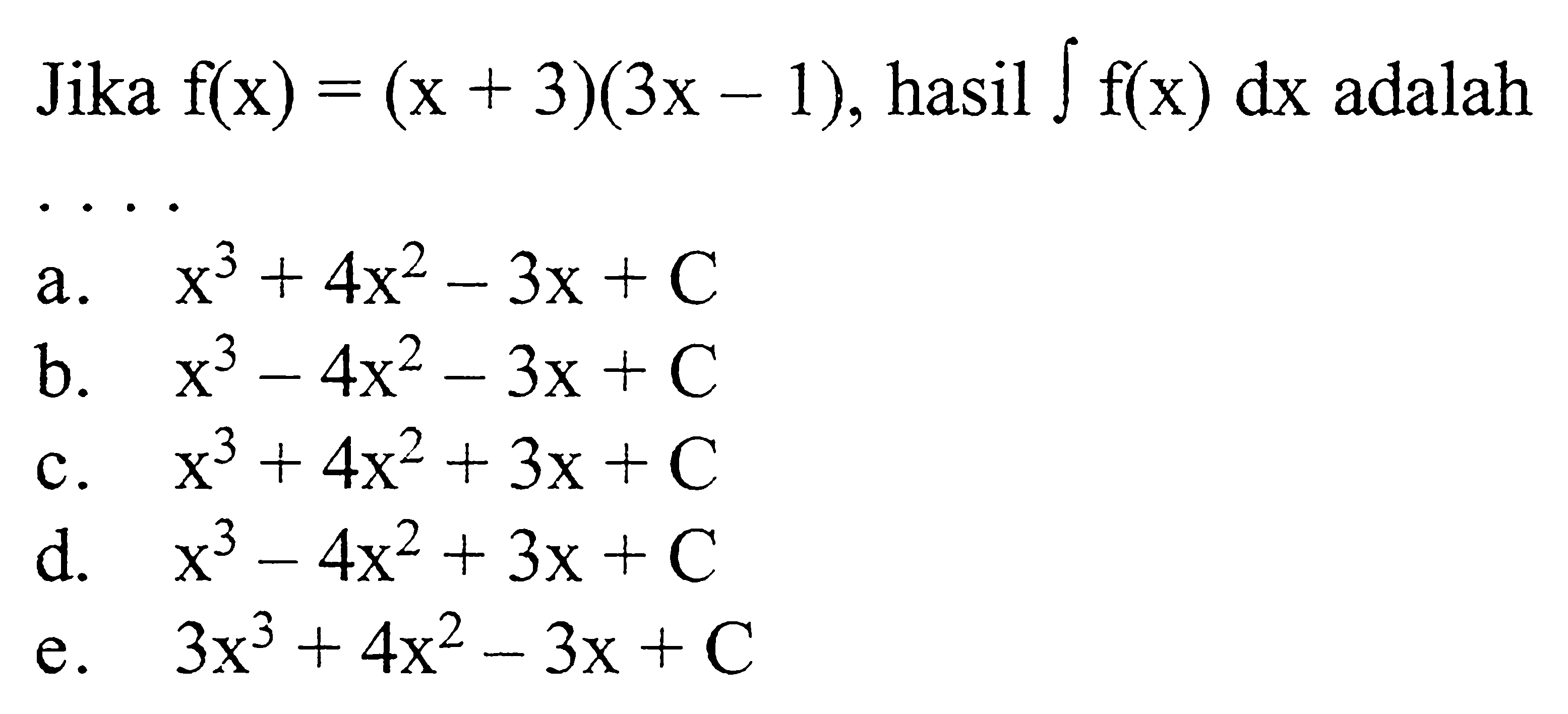 Jika f(x)=(x+3)(3x-1), hasil integral f(x) dx adalah