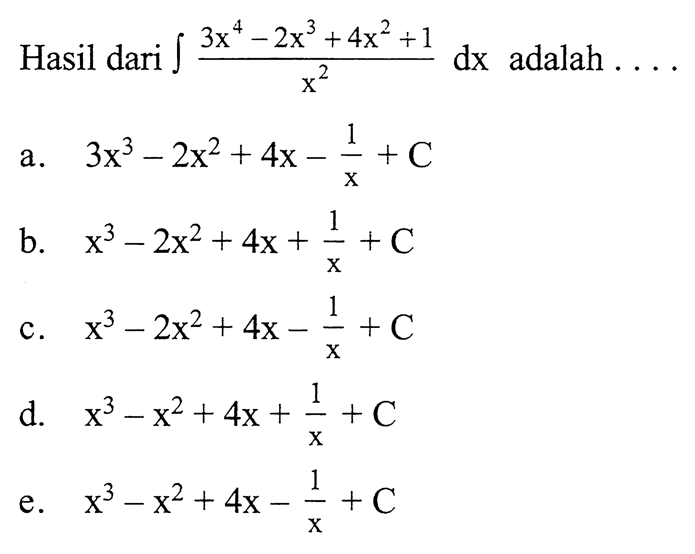 Hasil dari integral 3x^4-2x^3+4x^2+1/x^2 dx adalah ....