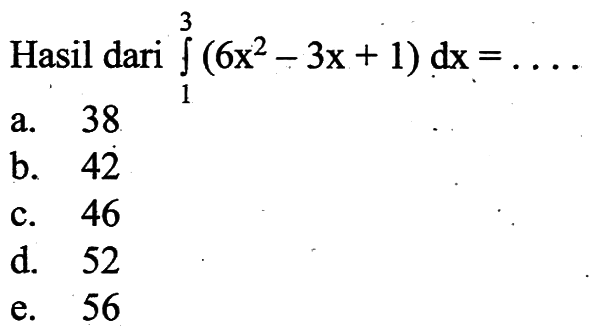Hasil dari integral dari integral 3 1(6x^2-3x+1) dx=... 