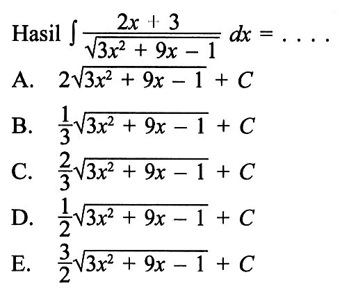 Hasil integral (2x+3)/akar(3x^2+9x-1) dx=.... 