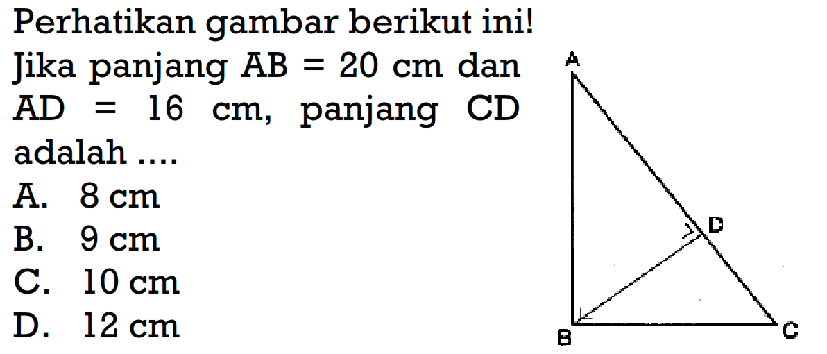 Perhatikan gambar berikut ini! Jika panjang  AB=20 cm dan AD=16 cm, panjang CD adalah ....