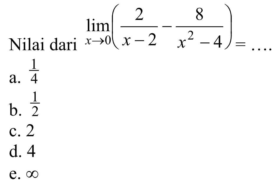 Nilai dari lim x->0 (2/(x-2)- 8/(x^2-4))=