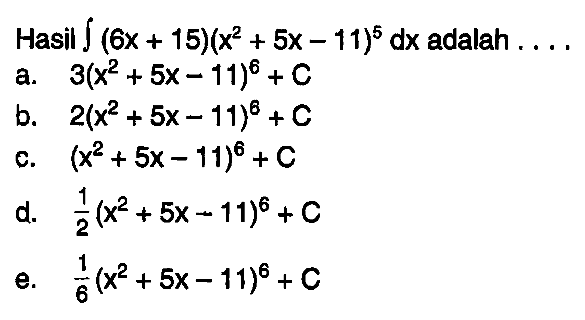 Hasil  integral (6 x+15)(x^2+5 x-11)^5 dx  adalah ...