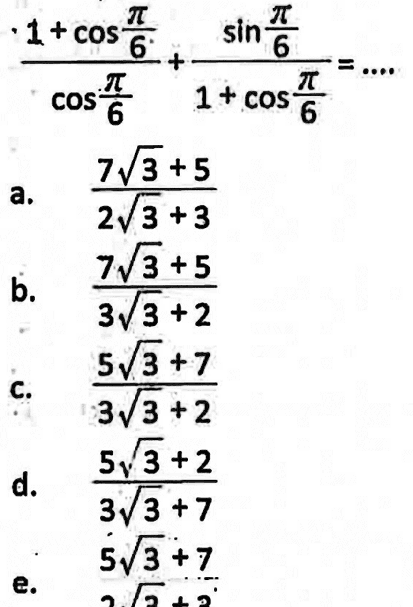 (1+cos pi/6)/(cos pi/6)+(sin pi/6)/(1+cos pi/6)=... 