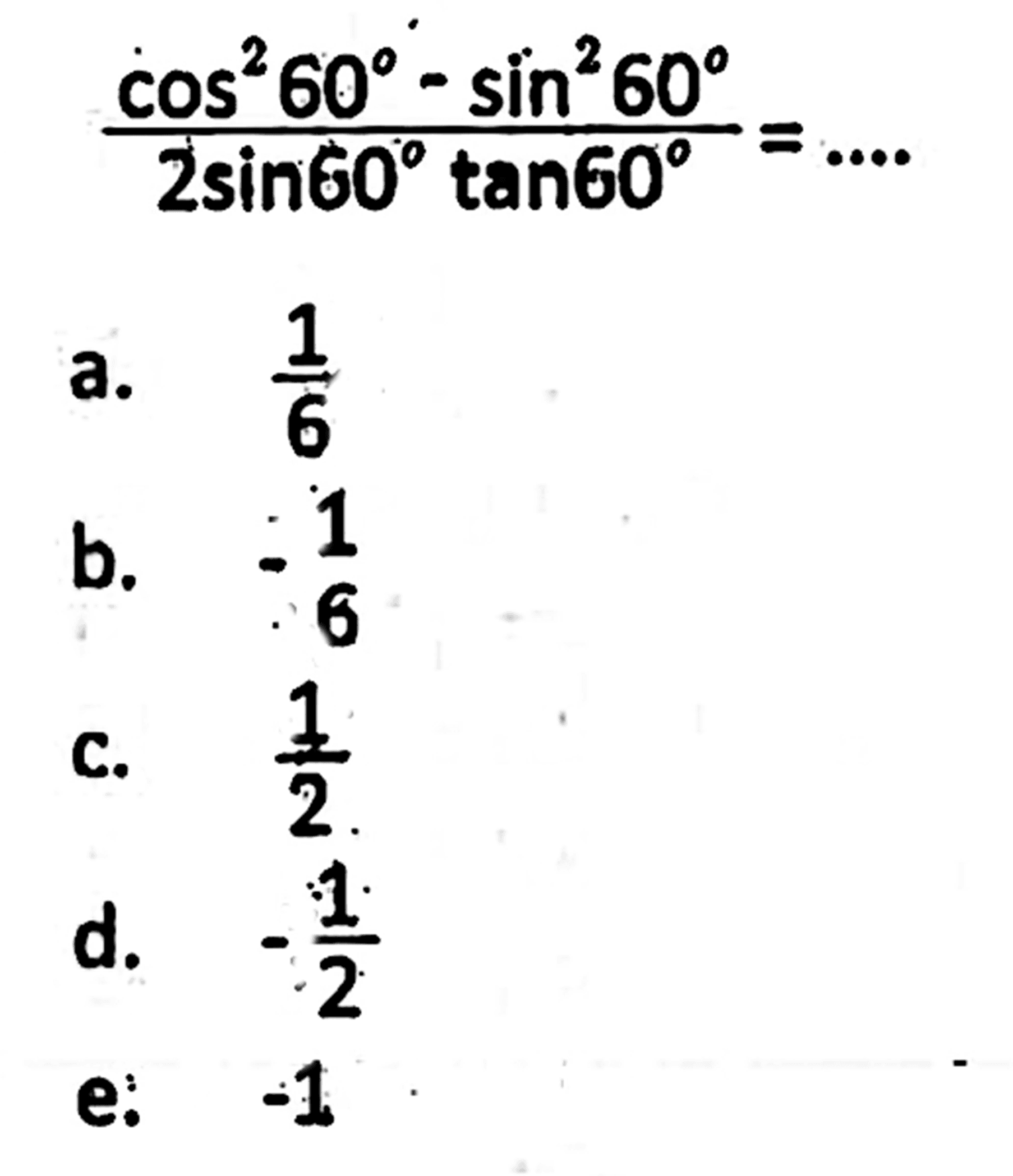 (cos^2 60 - sin^2 60)/(2sin 60 tan 60)=....