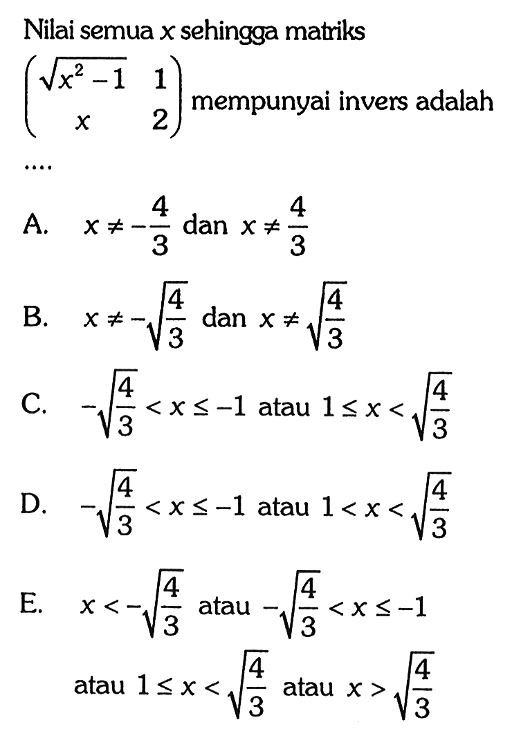Nilai semua x sehingga matriks (akar(x^2-1) 1 x 2) mempunyai invers adalah ... 