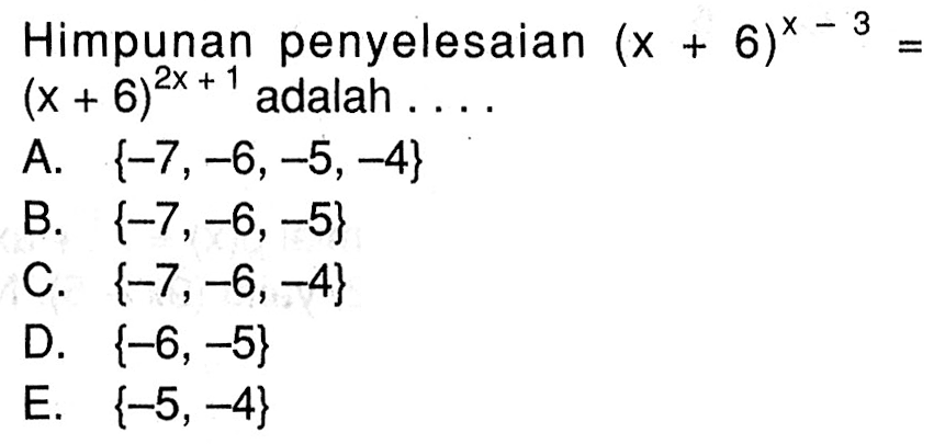 Himpunan penyelesaian (x + 6)^(x- 3) = (x + 6)^(2x + 1) adalah