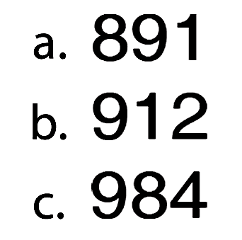 a. 891 b. 912 c. 984