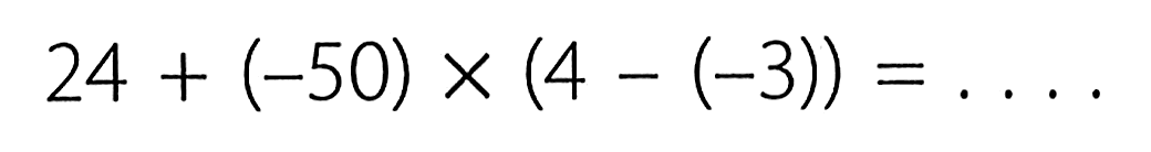 24 + (-50) x (4 (-3)) = ...