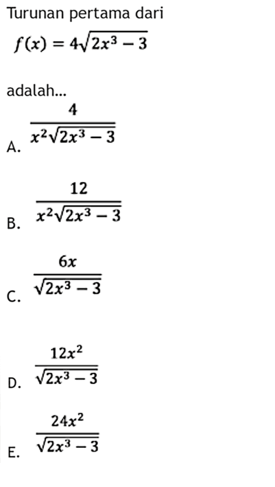 Turunan pertama darif(x)=4 akar(2x^3-3)adalah...