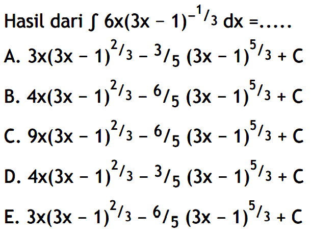 Hasil dari  integral 6x(3x-1)^(-1/3) dx=...
