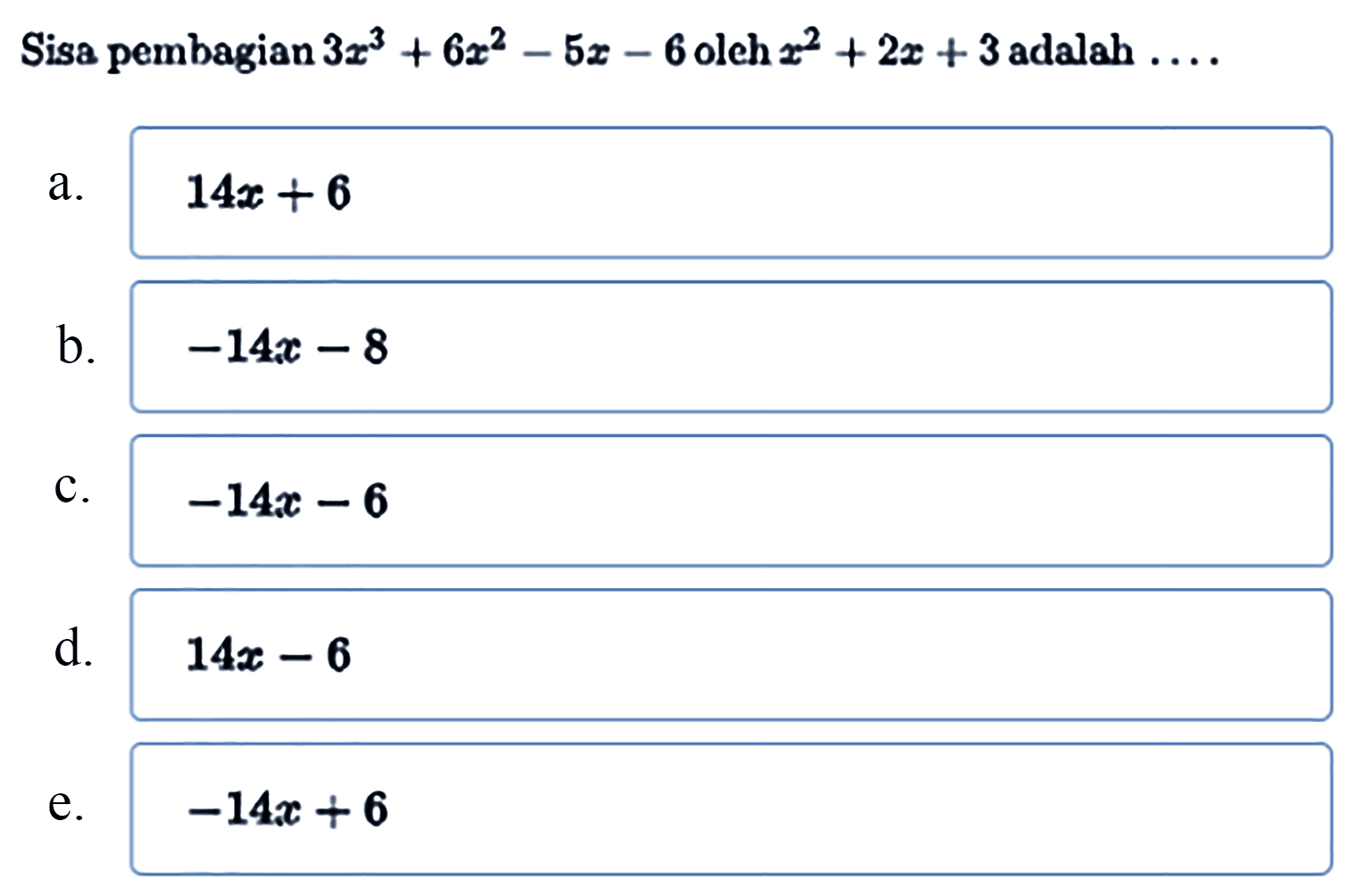 Sisa pembagian 3x^3+6x^2-5x-6 oleh x^2+2x+3 adalah ...