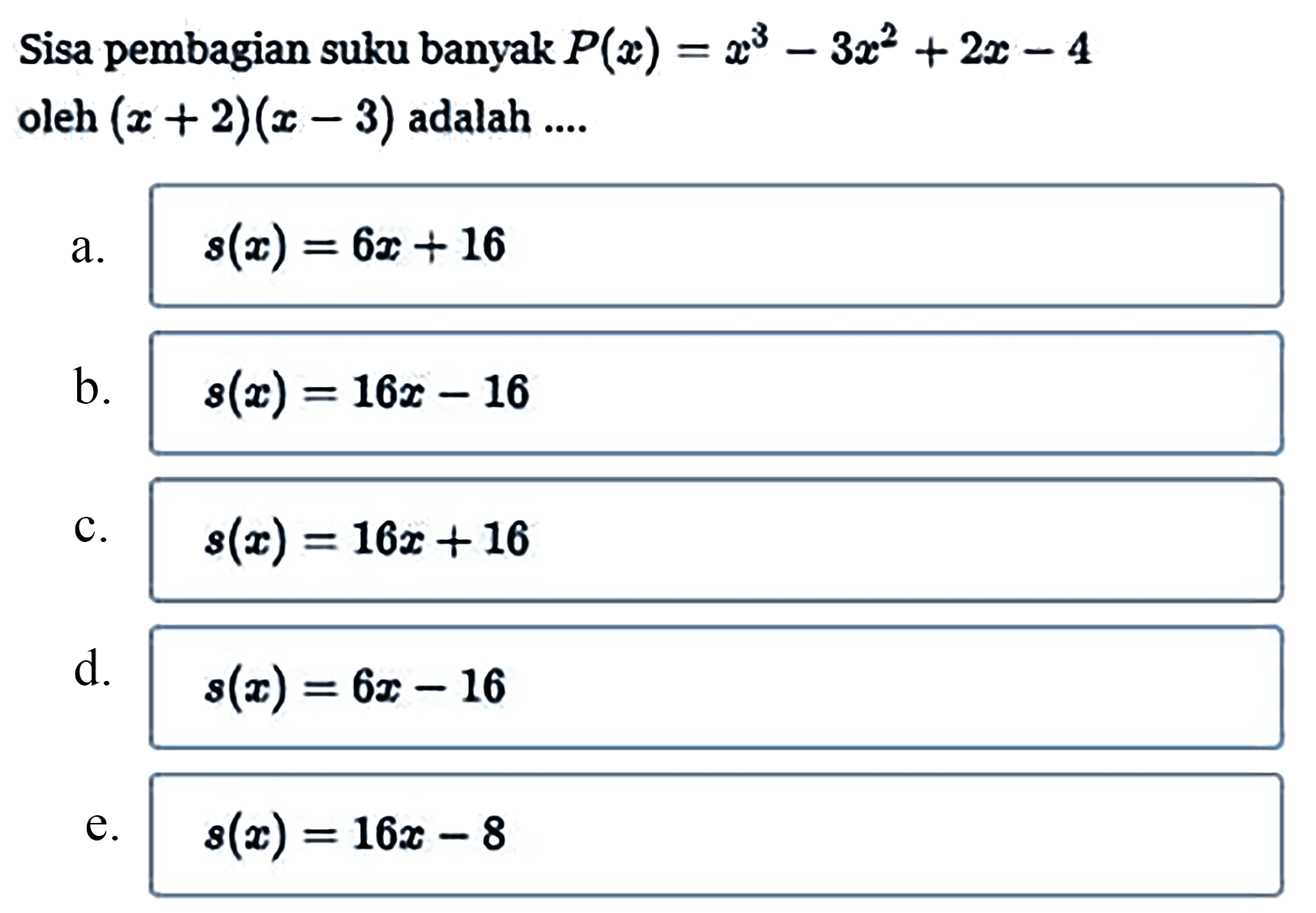 Sisa pembagian suku banyak P(x)=x^3-3x^2+2x-4 oleh (x+2)(x-3) adalah ...