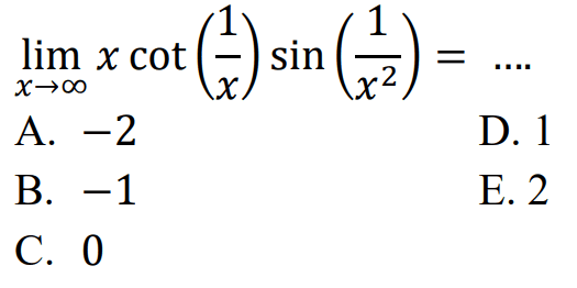 limit x menuju tak hingga xcot(1/x)sin(1/x^2)= ...