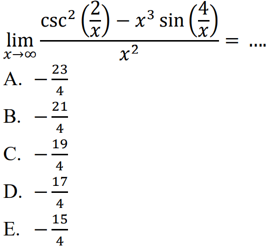 limit x mendekati tak hingga (csc^2(2/x)-x^3sin(4/x))/x^2=...