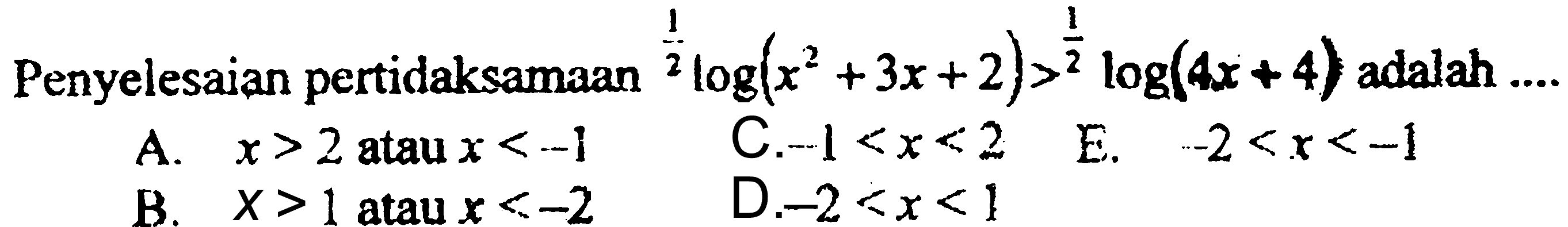 Penyelesaian pertidaksamaan  (1/2)log(x^2+3x+2)>(1/2)log(4x+4)  adalah  ...  