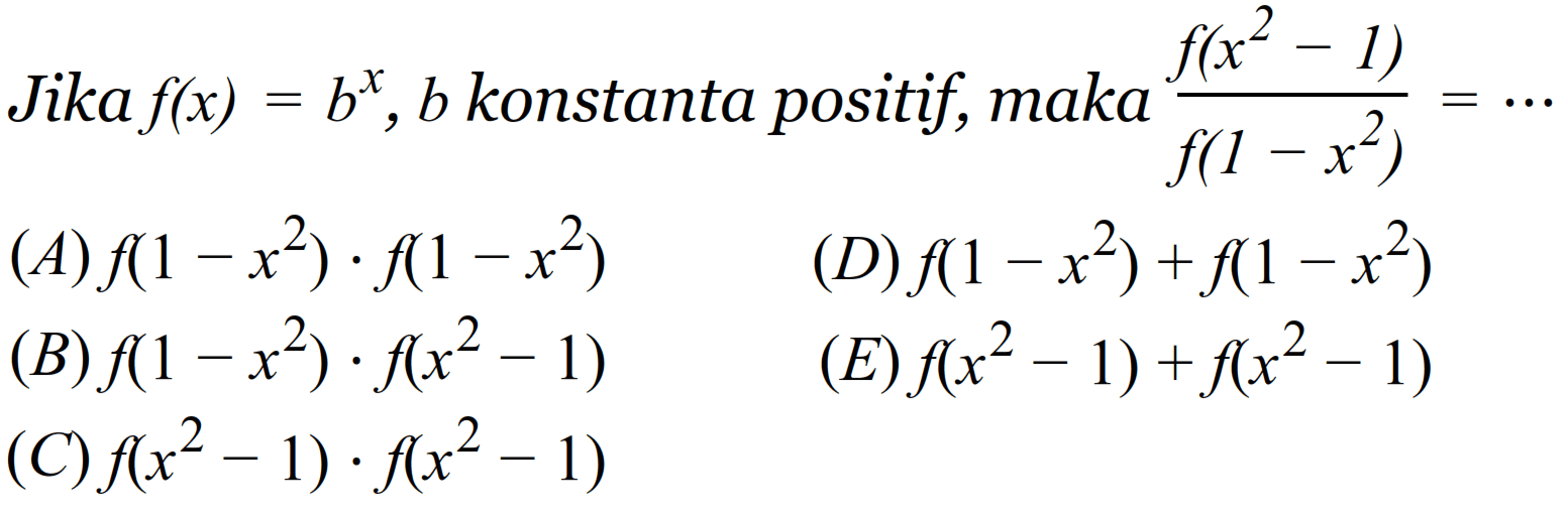 Jika f(x)=b^x , b konstanta positif, maka f(x^1-1)/f(1-x^2) =