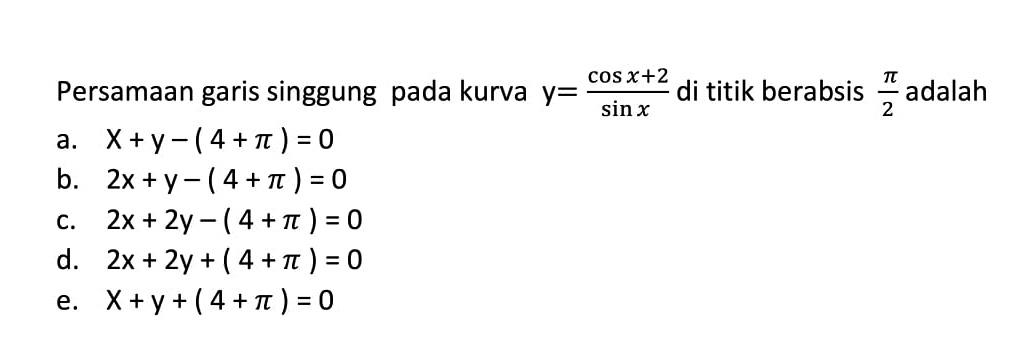 Persamaan garis singgung pada kurva y=(cos x+2)/(sin x) di titik berabsis pi/2 adalah