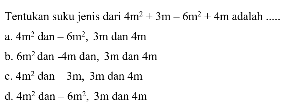 Tentukan suku jenis dari 4m^2 + 3m - 6m^2 + 4m adalah ....