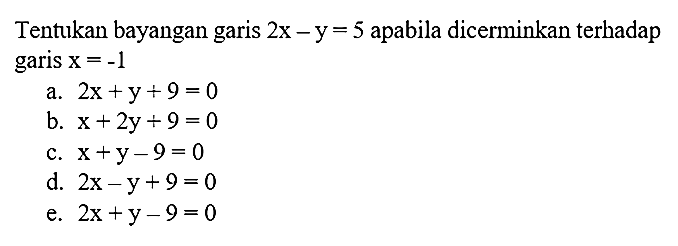 Tentukan bayangan garis 2x-y=5 apabila dicerminkan terhadap garis x=-1 
