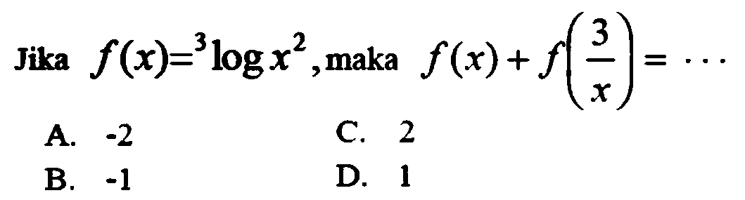 Jika f(x)=3logx^2, maka f(x)+f(3/x) = ...