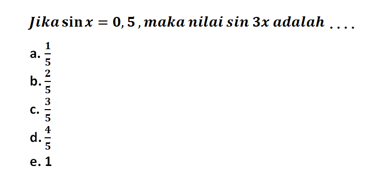 Jika sin x=0,5, maka nilai sin 3x adalah ... 
