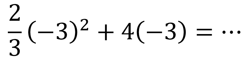 (2)/(3)(-3)^(2)+4(-3)=..