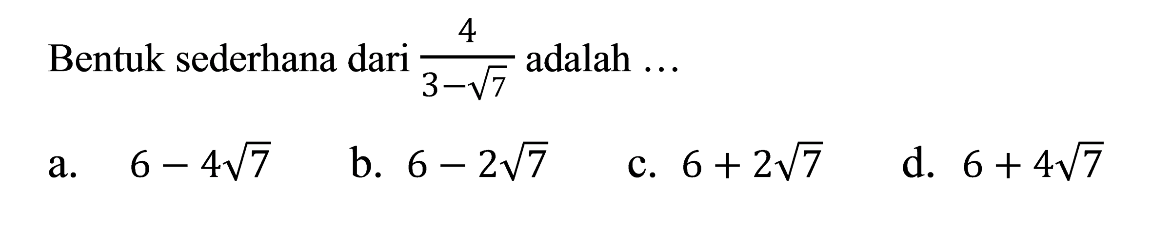 Bentuk sederhana dari 4/(3 - akar(7)) adalah