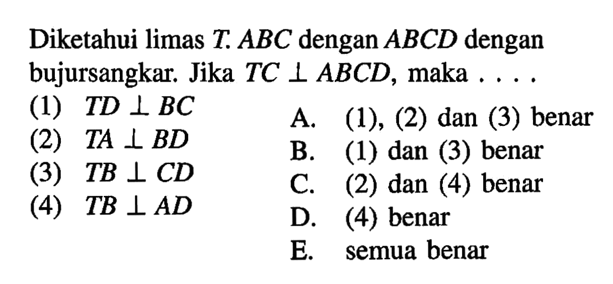 Diketahui limas T.ABC dengan ABCD dengan bujursangkar. Jika TC tegak lurus ABCD, maka ....