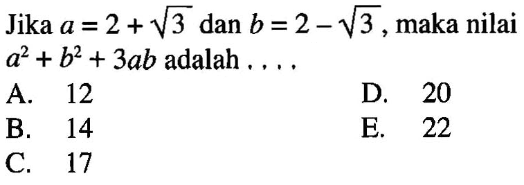 Jika a=2+akar (3) dan b=2-akar(3), maka nilai a^2+b^2+3ab adalah ...