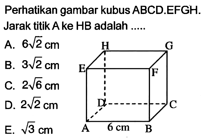 Perhatikan gambar kubus ABCD.EFGH: Jarak titik A ke HB adalah...
