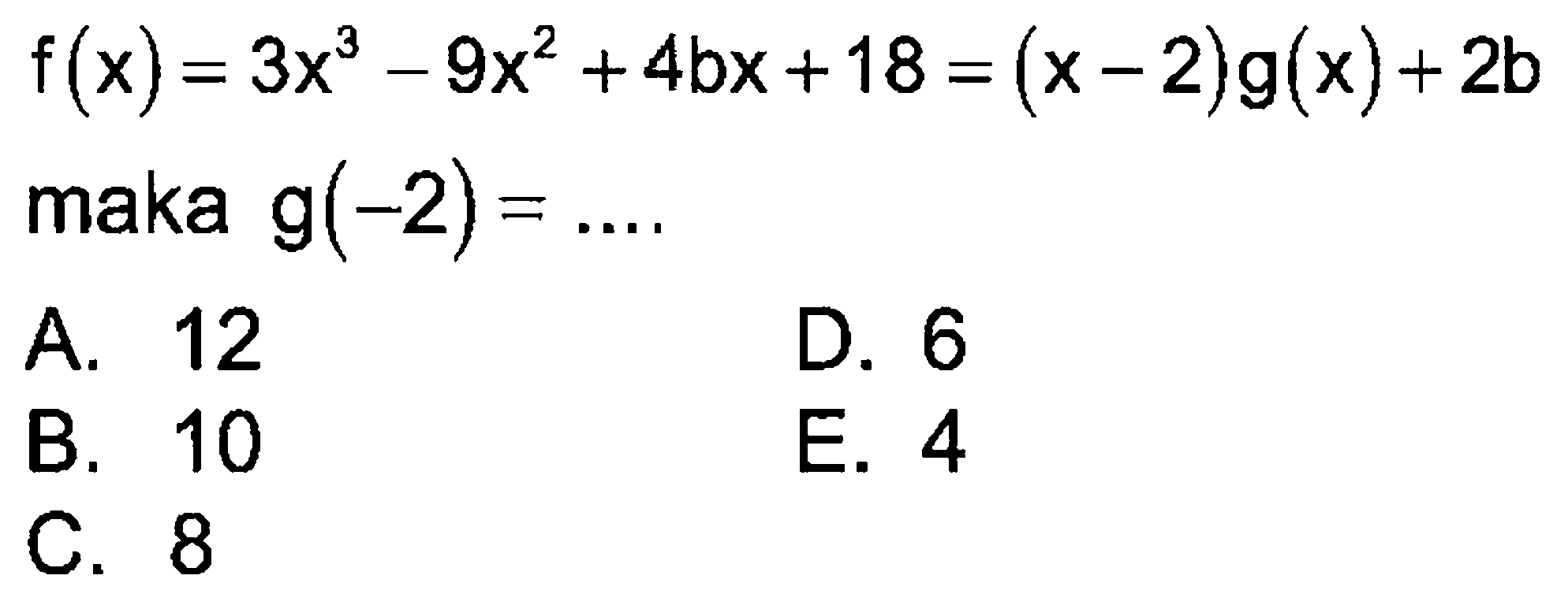 f(x) = 3x^3-9x^2 +4bx+18 =(x- 2)g(x) + 2b maka g(-2)= ...