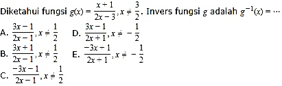 Diketahui fungsi g(x)=(x+1)/(2 x-3), x =/=3/2. Invers fungsi g adalah g^(-1)(x)=.. 