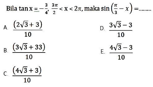 Bila tan x=-3/4, 3pi/2<x<2pi, maka sin(pi/3-x)=