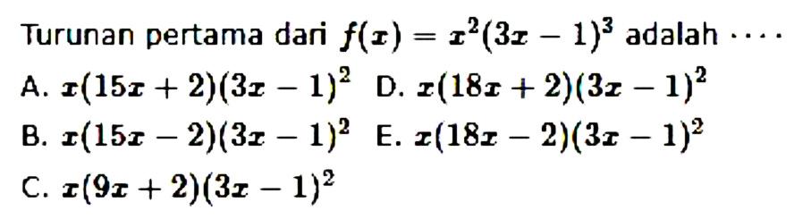 Turunan pertama dari f(x)=x^2(3x-1)^3 adalah... 