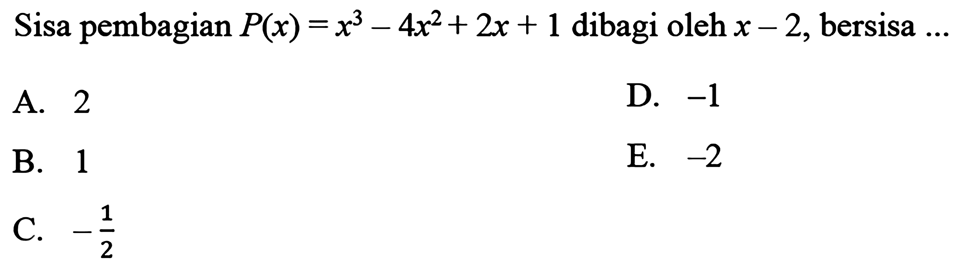 Sisa pembagian P(x)=x^3-4x^2+2x+1 dibagi oleh x-2, bersisa ...