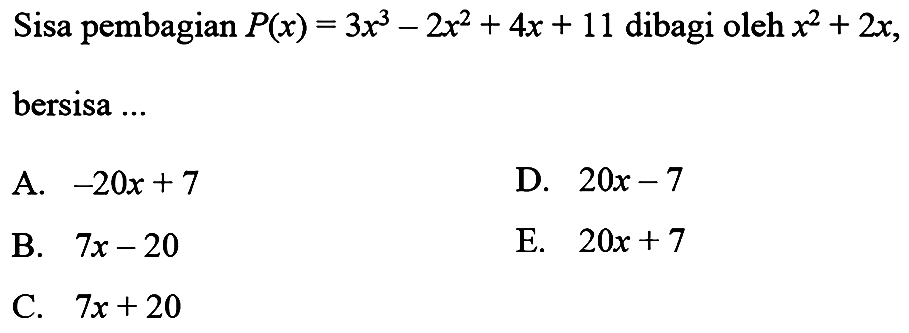 Sisa pembagian P(x)=3x^3-2x^2+4x+11 dibagi x^2+2x bersisa ....