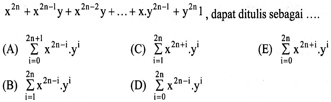 x^(2n) + x^(2n-1) y + x^(2n-2) y +...+xy^(2n-1) + y^(2n) dapat ditulis sebagai