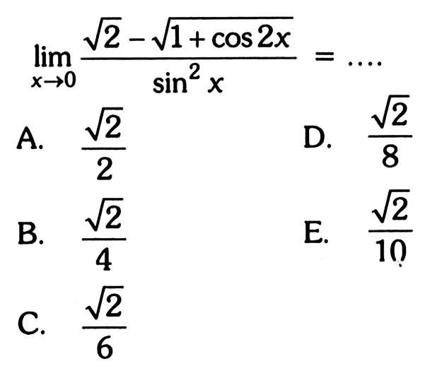 limit x mendekati 0 (akar(2)-akar(1+ cos 2x)/sin^2 x = ....