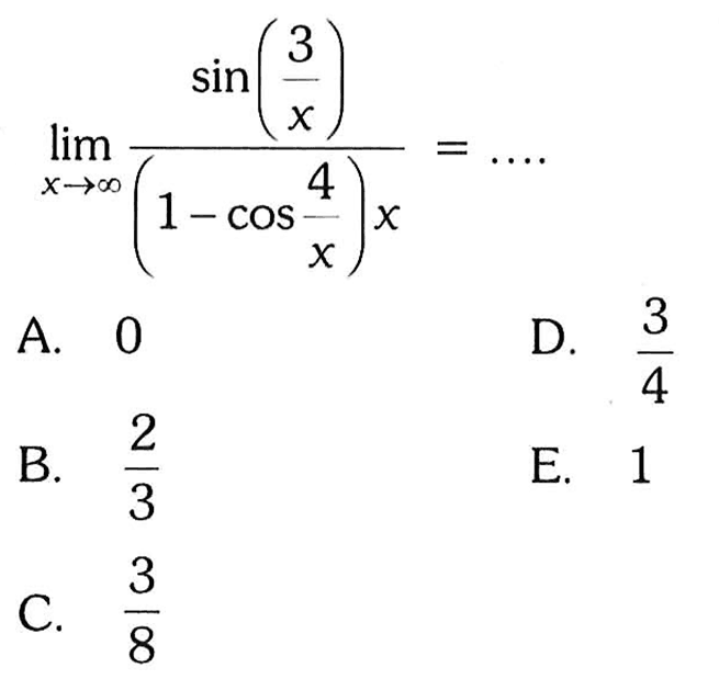 limit x mendekati tak hingga sin (3/x)/(1-cos 4/x)x=...
