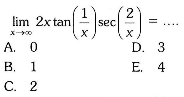 lim->tak hingga 2x tan(1/x) sec(2/X)=