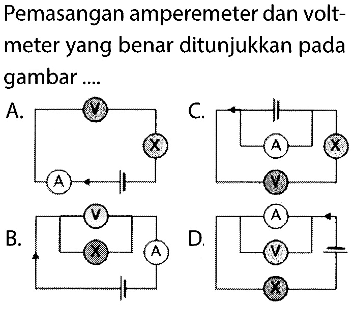 Pemasangan amperemeter dan volt- meter yang benar ditunjukkan pada gambar ..