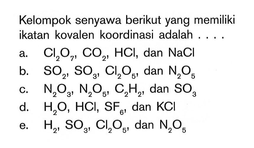Kelompok senyawa berikut yang memiliki ikatan kovalen koordinasi adalah ....