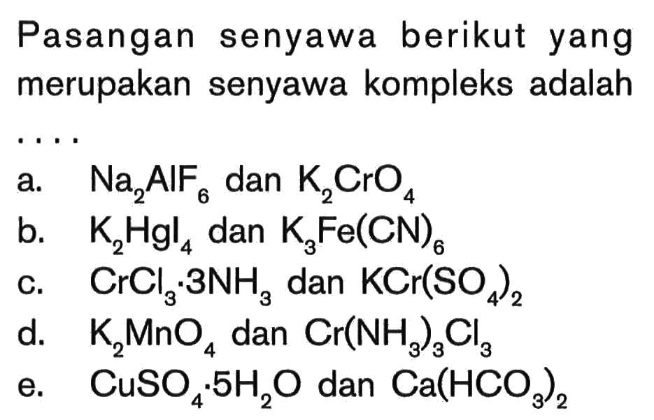 Pasangan senyawa berikut yang merupakan senyawa kompleks adalah....