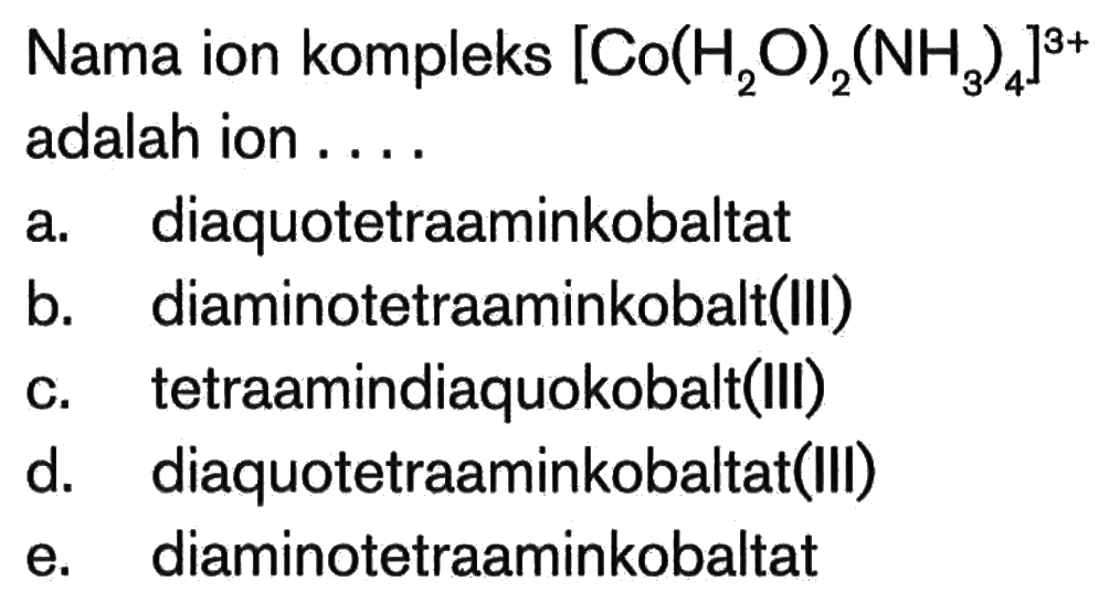 Nama ion kompleks [Co(H2O)2 (NH3)4]^(3+) adalah ion....
